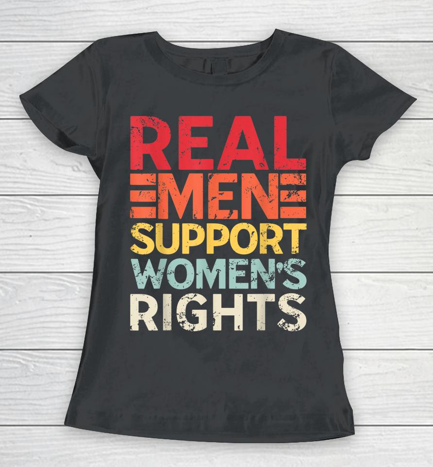 Real Men Support Women's Rights Retro Women T-Shirt