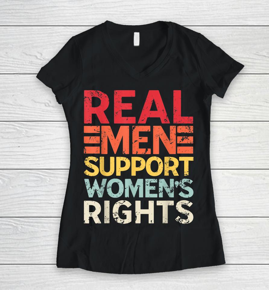 Real Men Support Women's Rights Retro Women V-Neck T-Shirt