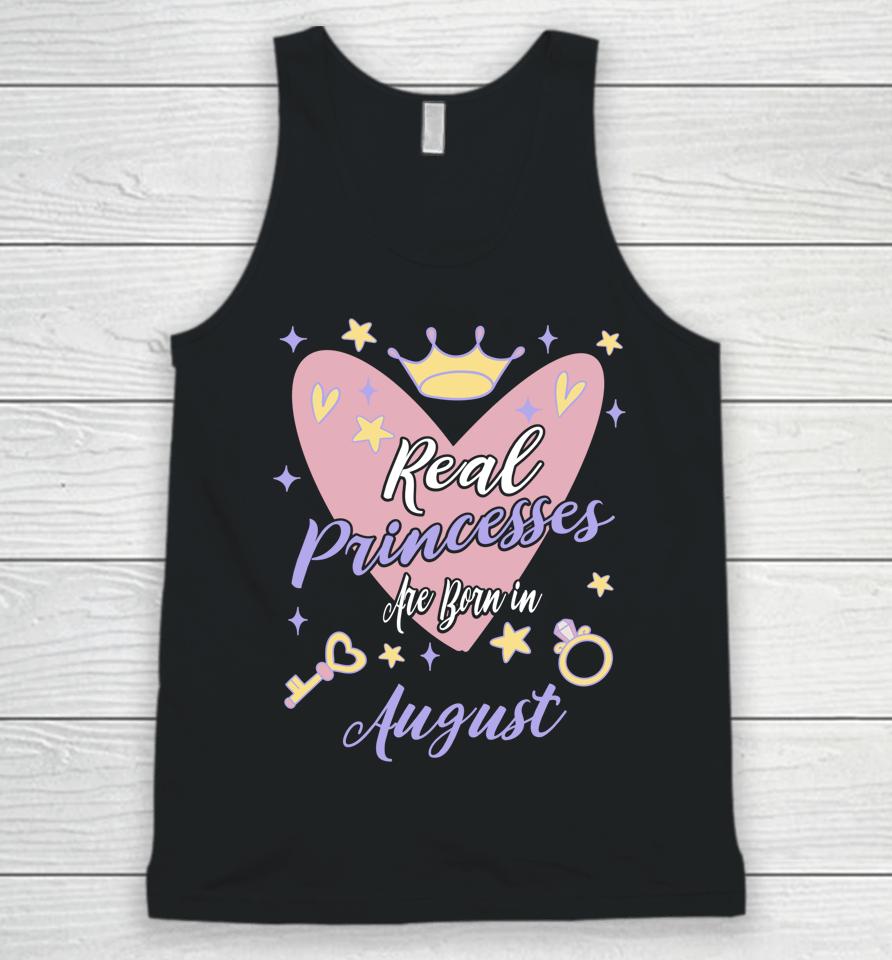 Real Princesses Are Born In August Birthday Unisex Tank Top