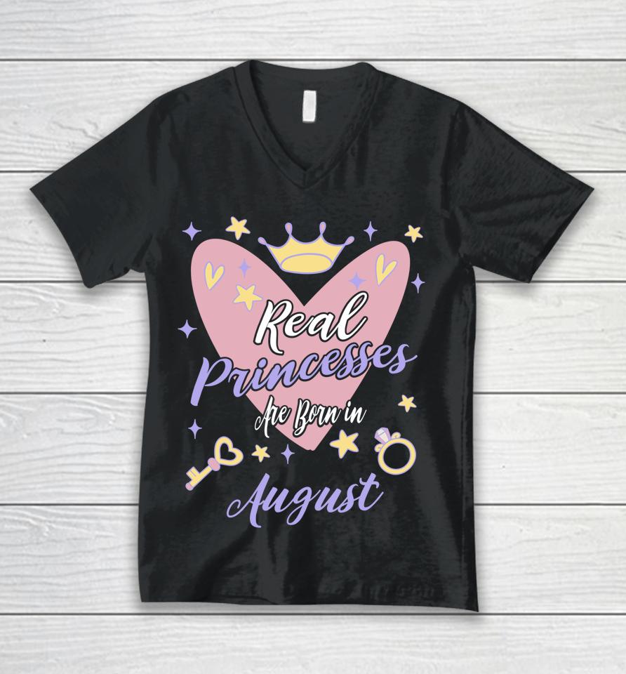 Real Princesses Are Born In August Birthday Unisex V-Neck T-Shirt