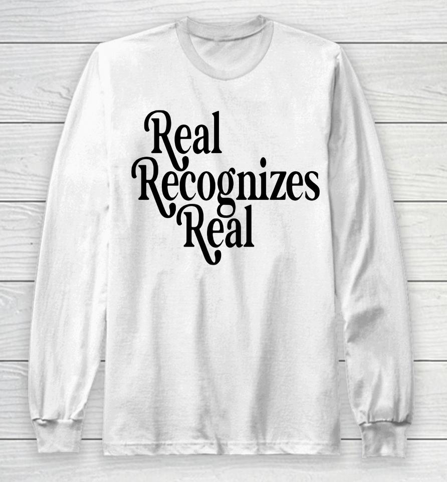 Real Recognizes Real Long Sleeve T-Shirt