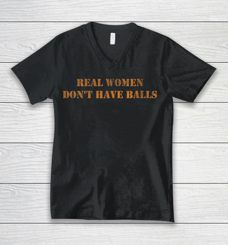Real Women Don't Have Balls Unisex V-Neck T-Shirt
