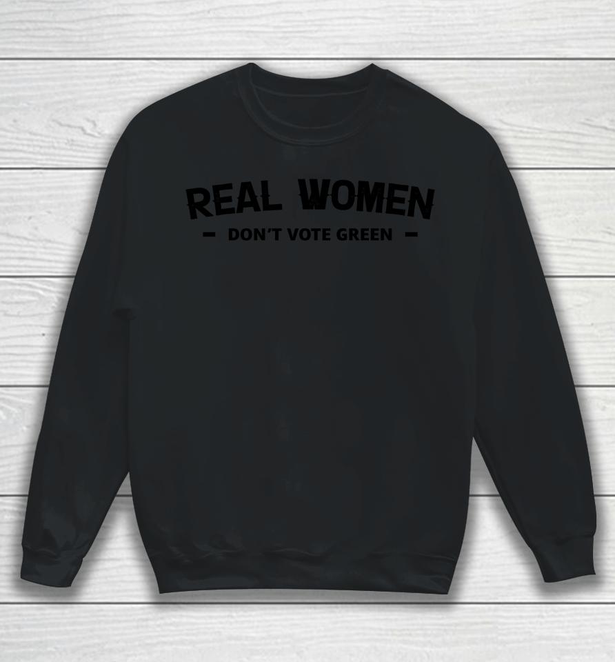 Real Women Don't Vote Green Sweatshirt