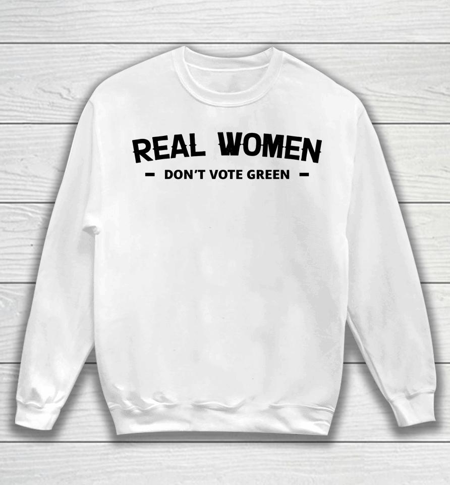 Real Women Don't Vote Green Sweatshirt