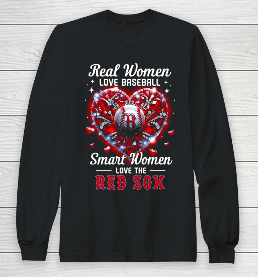 Real Women Love Baseball Smart Women Love The Boston Red Sox Diamond Heart Long Sleeve T-Shirt