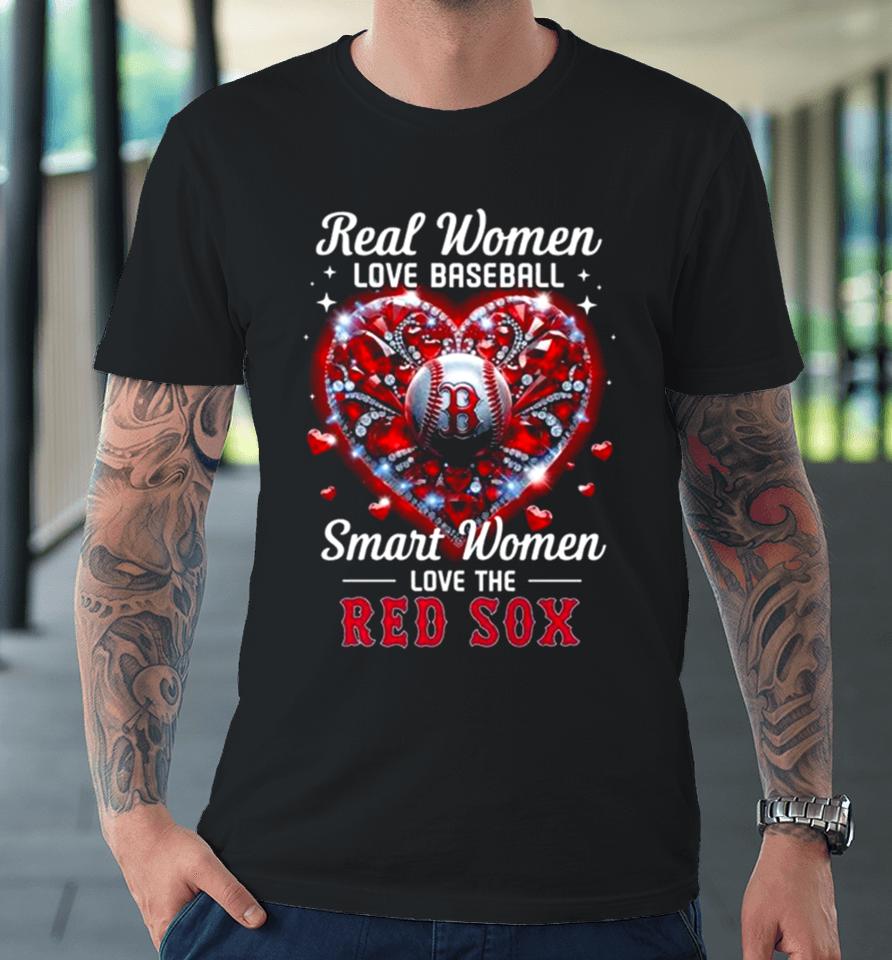 Real Women Love Baseball Smart Women Love The Boston Red Sox Diamond Heart Premium T-Shirt