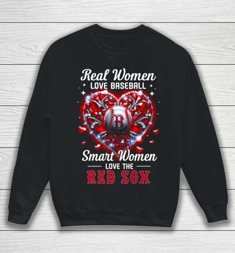 Real Women Love Baseball Smart Women Love The Boston Red Sox Diamond Heart Sweatshirt