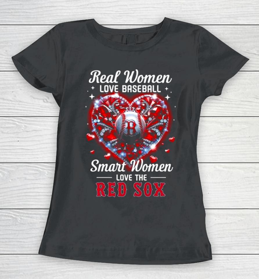 Real Women Love Baseball Smart Women Love The Boston Red Sox Diamond Heart Women T-Shirt