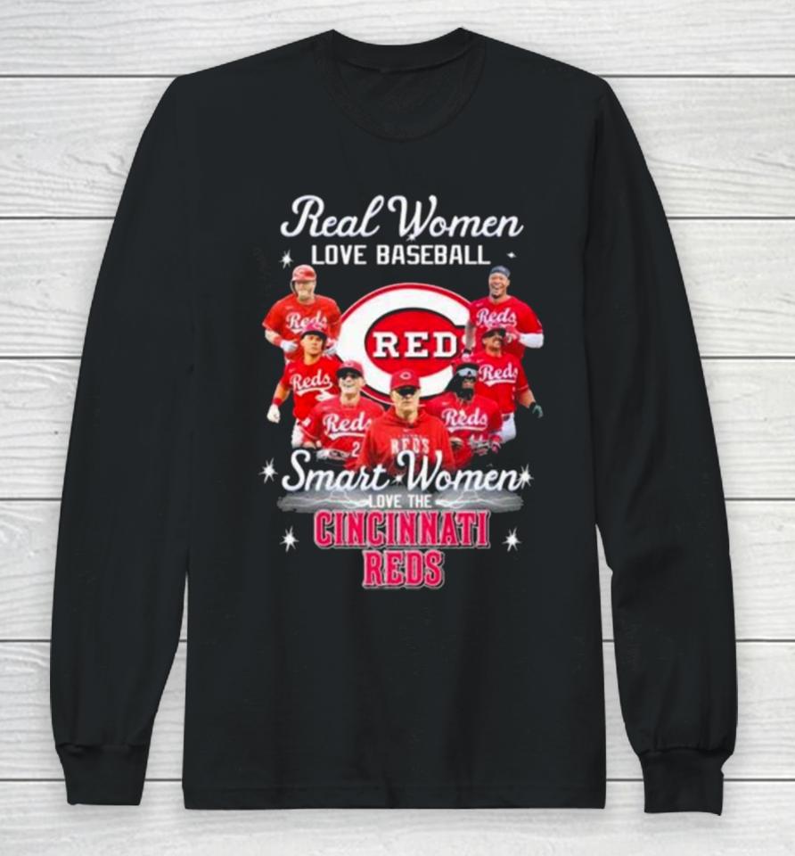 Real Women Love Baseball Smart Women Love The Cincinnati Reds Play Team 2024 Long Sleeve T-Shirt
