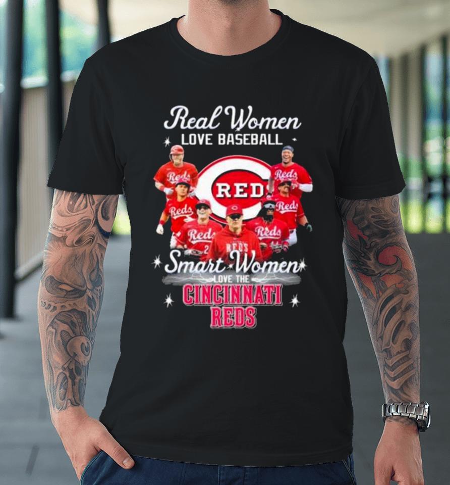 Real Women Love Baseball Smart Women Love The Cincinnati Reds Play Team 2024 Premium T-Shirt