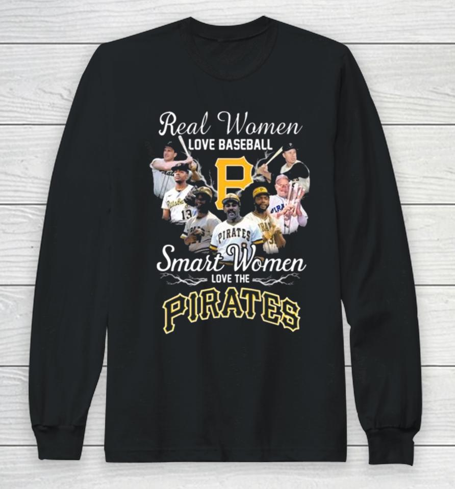 Real Women Love Baseball Smart Women Love The Pittsburgh Pirates Players 2023 Long Sleeve T-Shirt