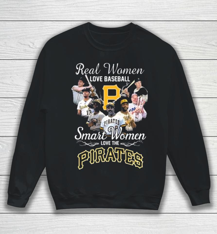 Real Women Love Baseball Smart Women Love The Pittsburgh Pirates Players 2023 Sweatshirt