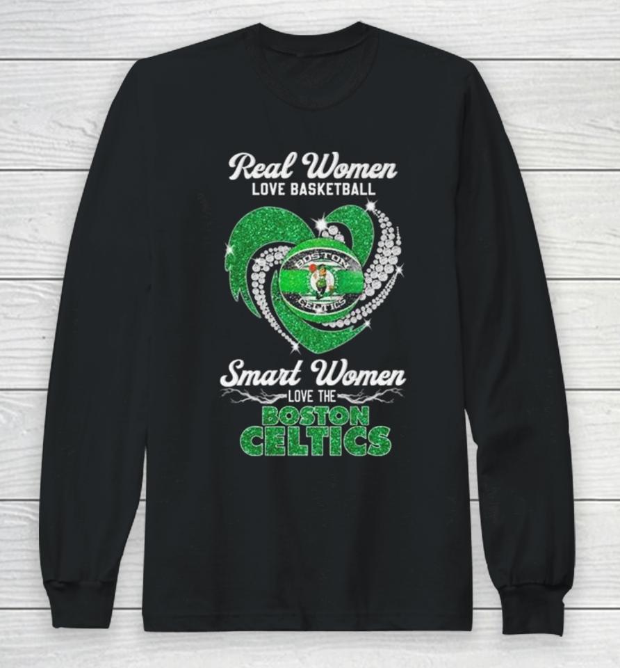 Real Women Love Basketball Smart Women Love The Boston Celtics Diamond Heart Long Sleeve T-Shirt