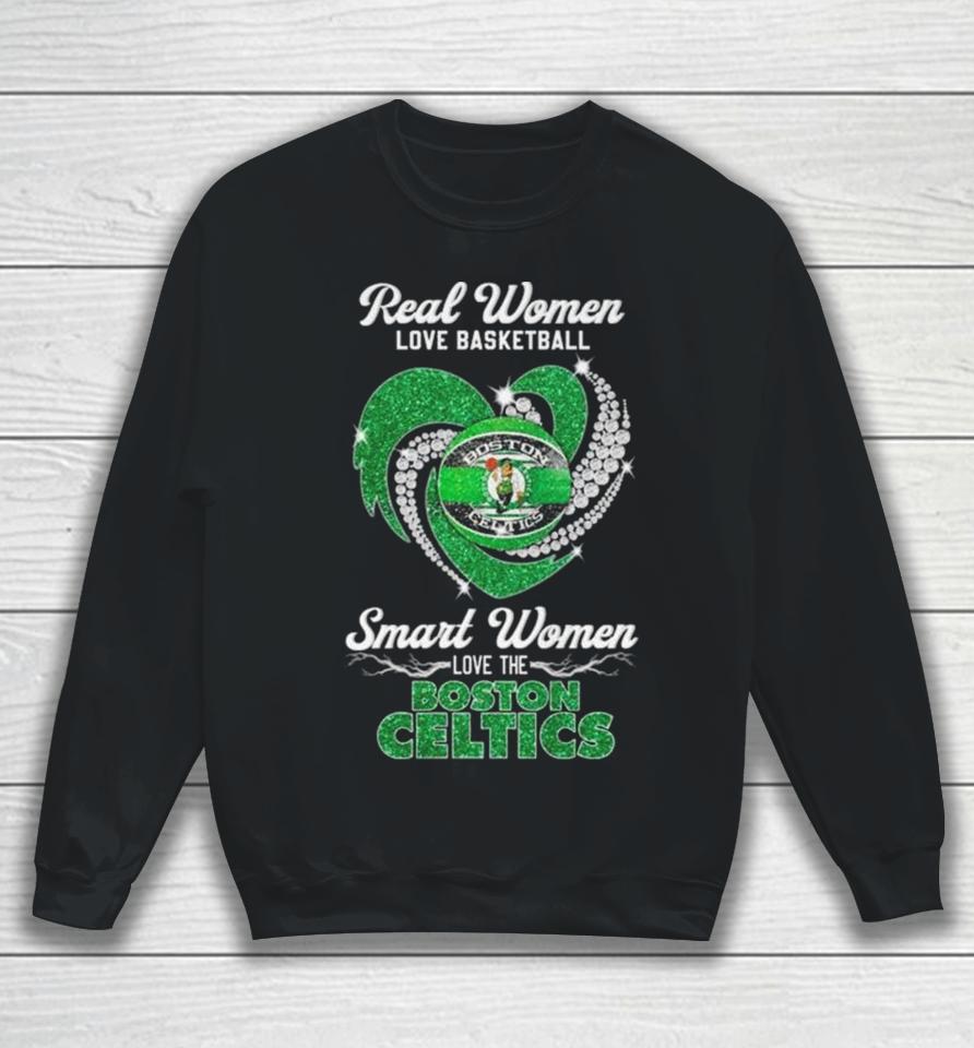 Real Women Love Basketball Smart Women Love The Boston Celtics Diamond Heart Sweatshirt