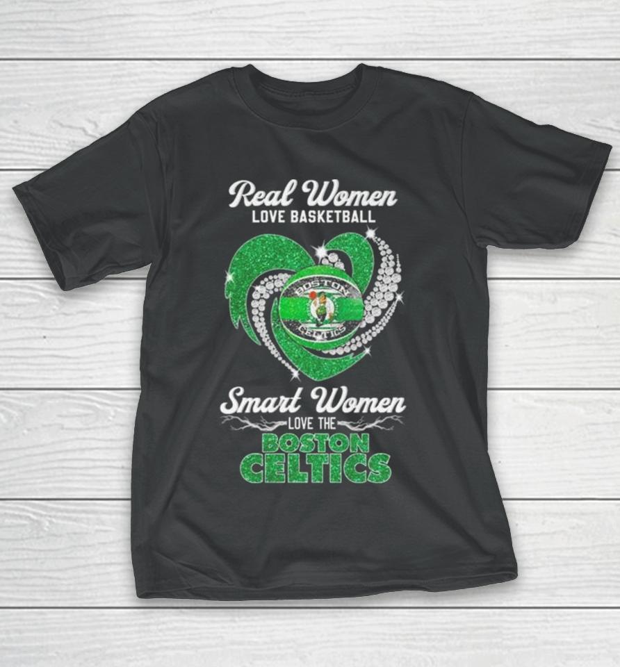 Real Women Love Basketball Smart Women Love The Boston Celtics Diamond Heart T-Shirt