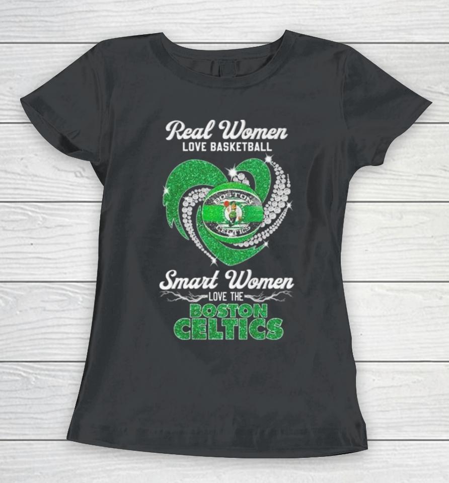 Real Women Love Basketball Smart Women Love The Boston Celtics Diamond Heart Women T-Shirt
