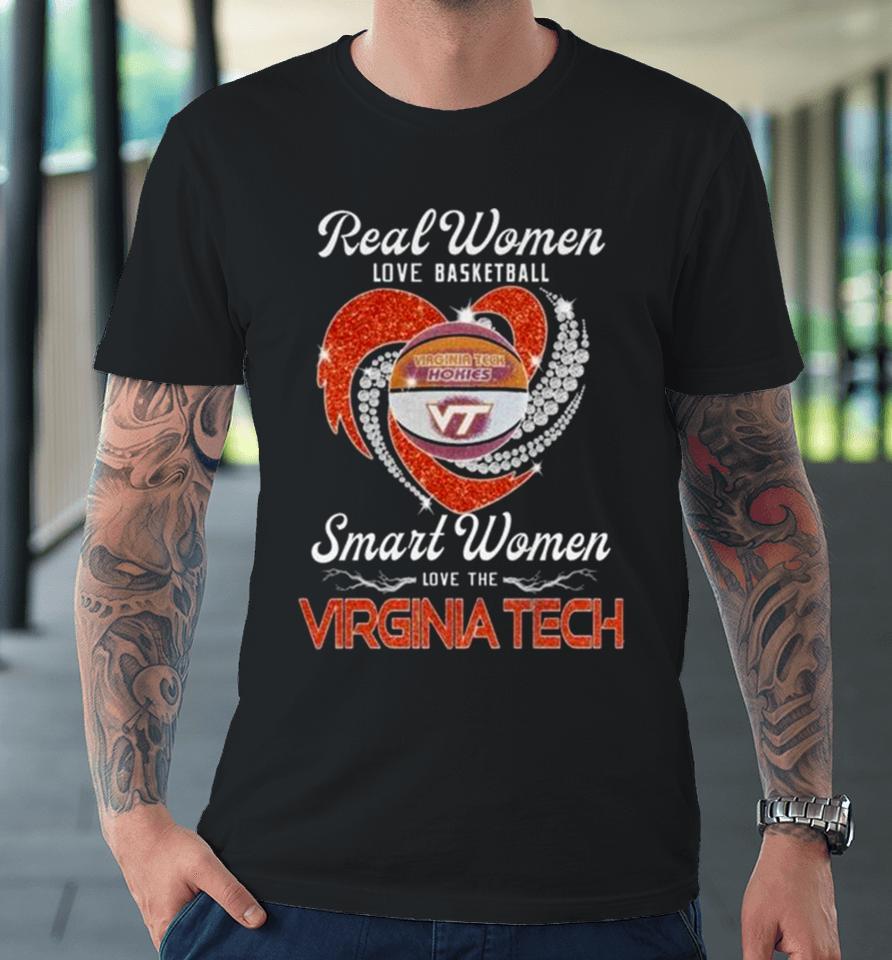 Real Women Love Basketball Smart Women Love The Virginia Tech Hokies Diamond Heart 2024 Premium T-Shirt
