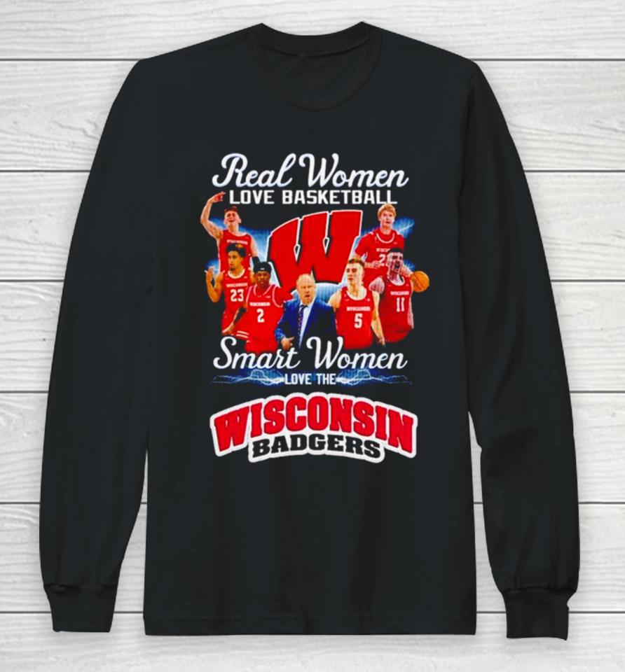 Real Women Love Basketball Smart Women Love The Wisconsin Badgers Long Sleeve T-Shirt