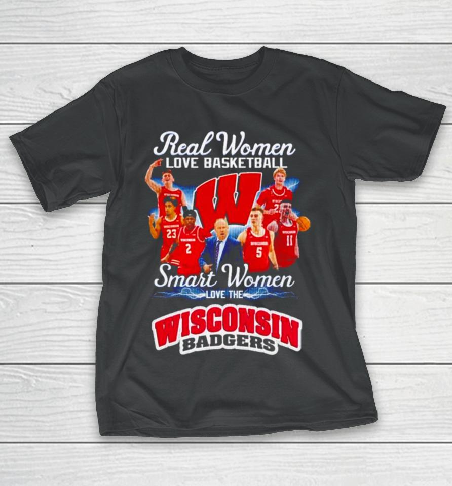 Real Women Love Basketball Smart Women Love The Wisconsin Badgers T-Shirt