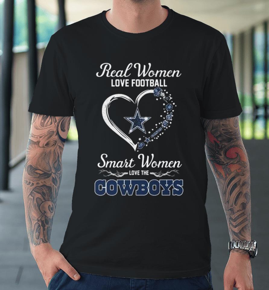 Real Women Love Football Smart Women Love Dallas Cowboys Heart 2024 Premium T-Shirt