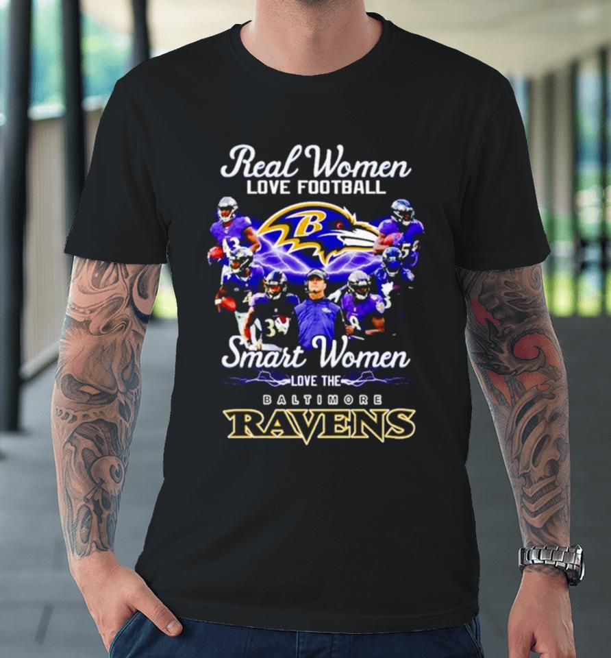 Real Women Love Football Smart Women Love The Baltimore Ravens Premium T-Shirt