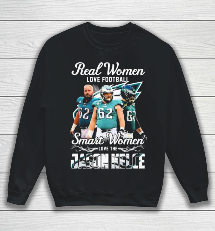Real Women Love Football Smart Women Love The Jason Kelce Philadelphia Eagles Sweatshirt