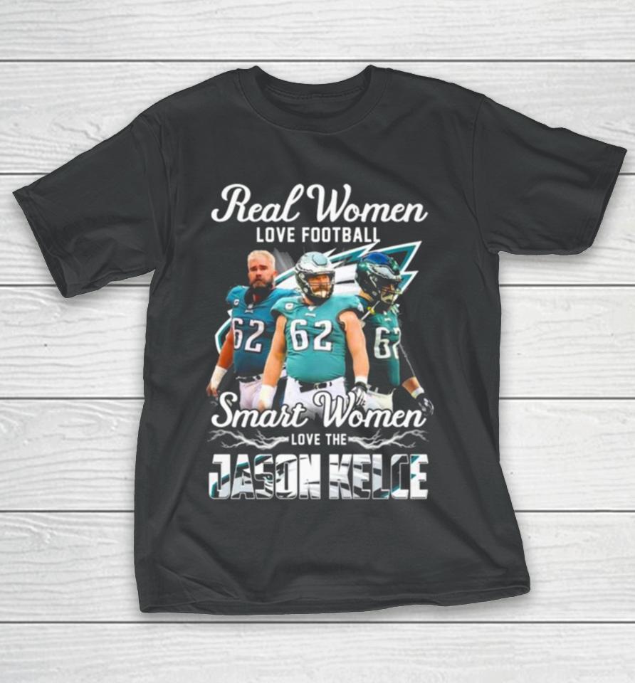 Real Women Love Football Smart Women Love The Jason Kelce Philadelphia Eagles T-Shirt