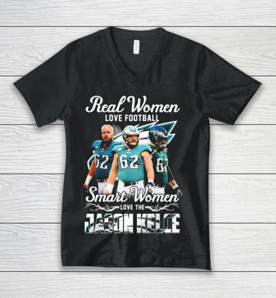Real Women Love Football Smart Women Love The Jason Kelce Philadelphia Eagles Unisex V-Neck T-Shirt