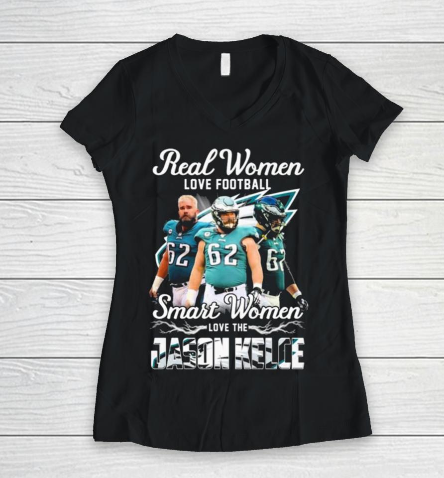 Real Women Love Football Smart Women Love The Jason Kelce Philadelphia Eagles Women V-Neck T-Shirt