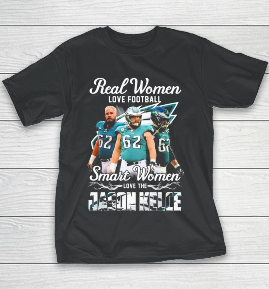 Real Women Love Football Smart Women Love The Jason Kelce Philadelphia Eagles Youth T-Shirt