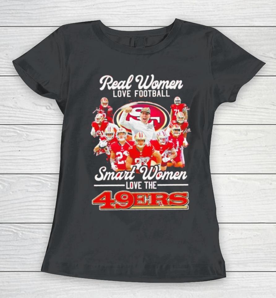 Real Women Love Football Smart Women Love The Sf 49Ers Football Players Signatures Women T-Shirt