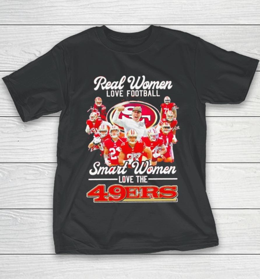 Real Women Love Football Smart Women Love The Sf 49Ers Football Players Signatures Youth T-Shirt