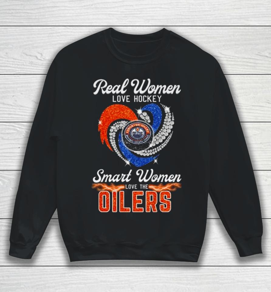 Real Women Love Hockey Smart Women Love The Edmonton Oilers Diamond Heart Sweatshirt