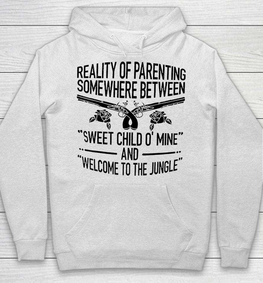 Reality Of Parenting Somewhere Between Sweet Child Hoodie