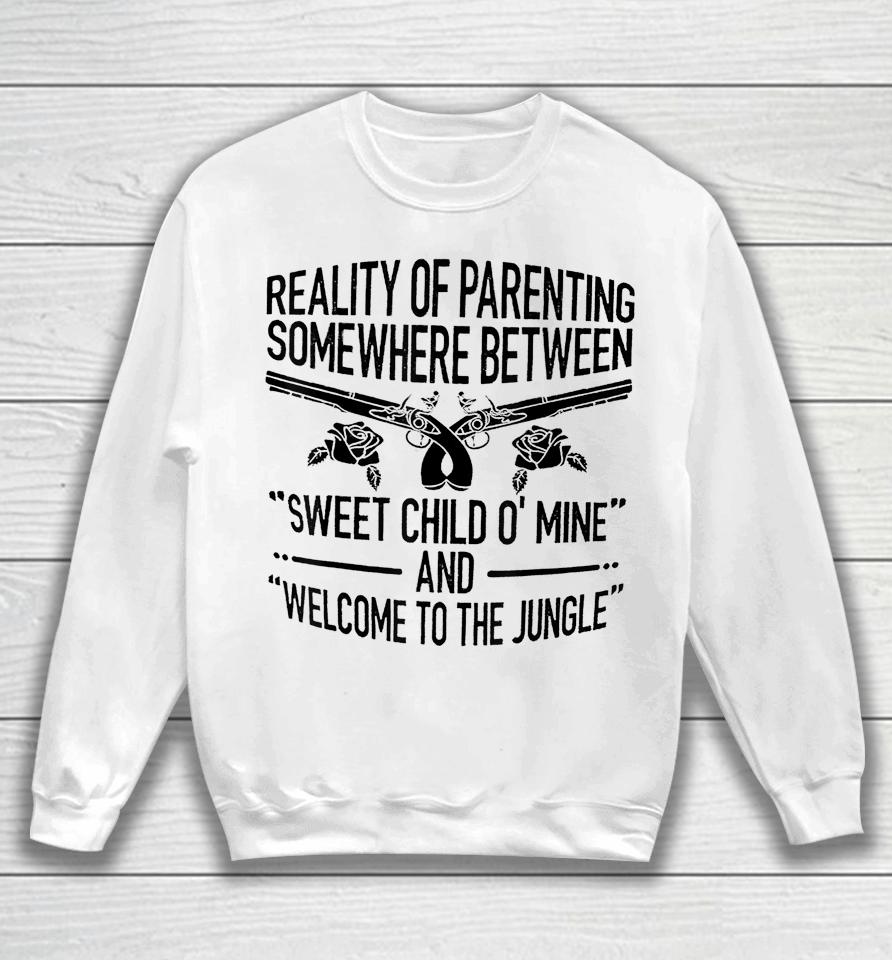 Reality Of Parenting Somewhere Between Sweet Child Sweatshirt