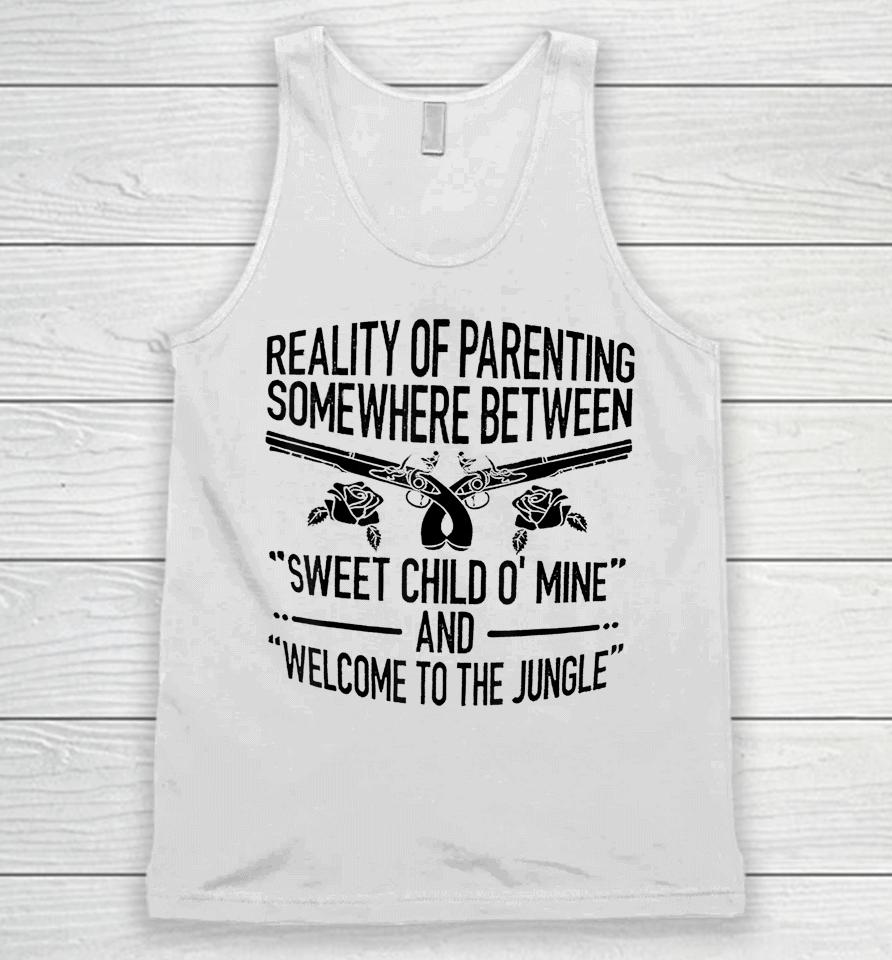 Reality Of Parenting Somewhere Between Sweet Child Unisex Tank Top
