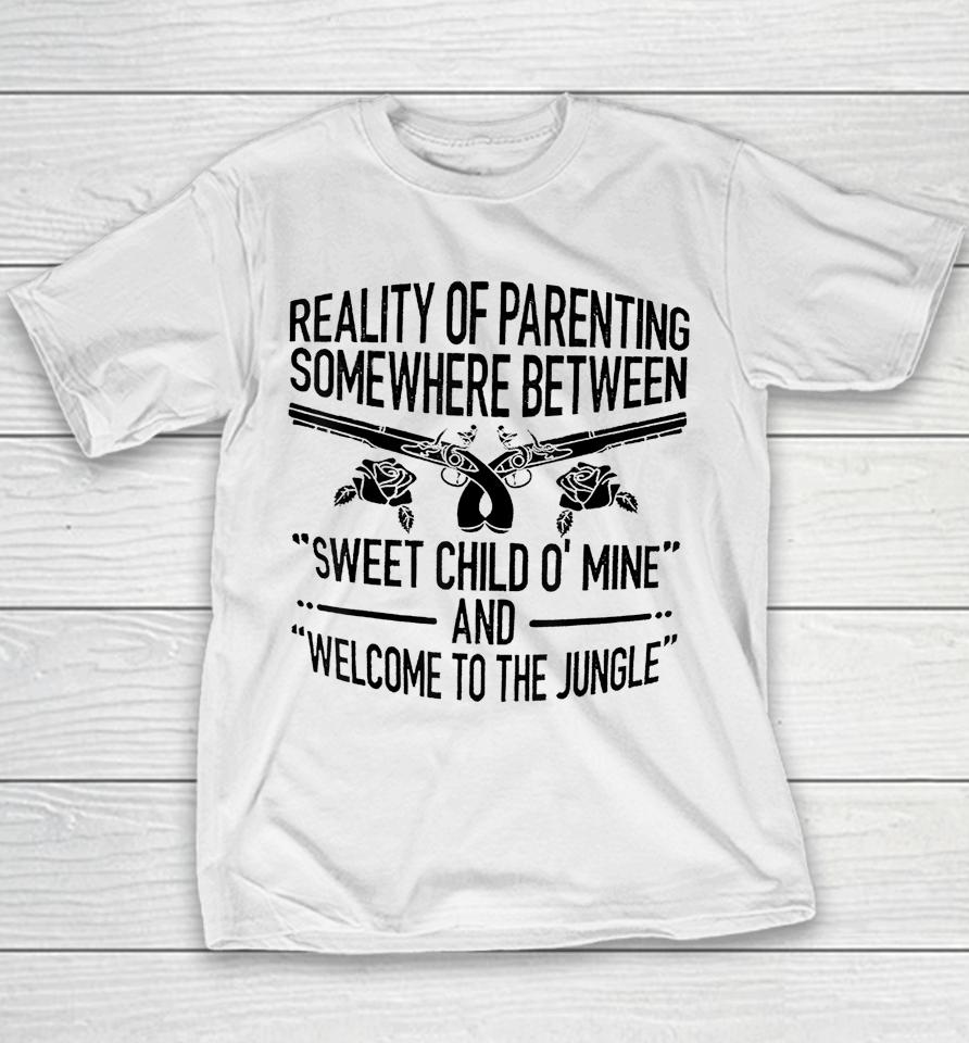 Reality Of Parenting Somewhere Between Sweet Child Youth T-Shirt