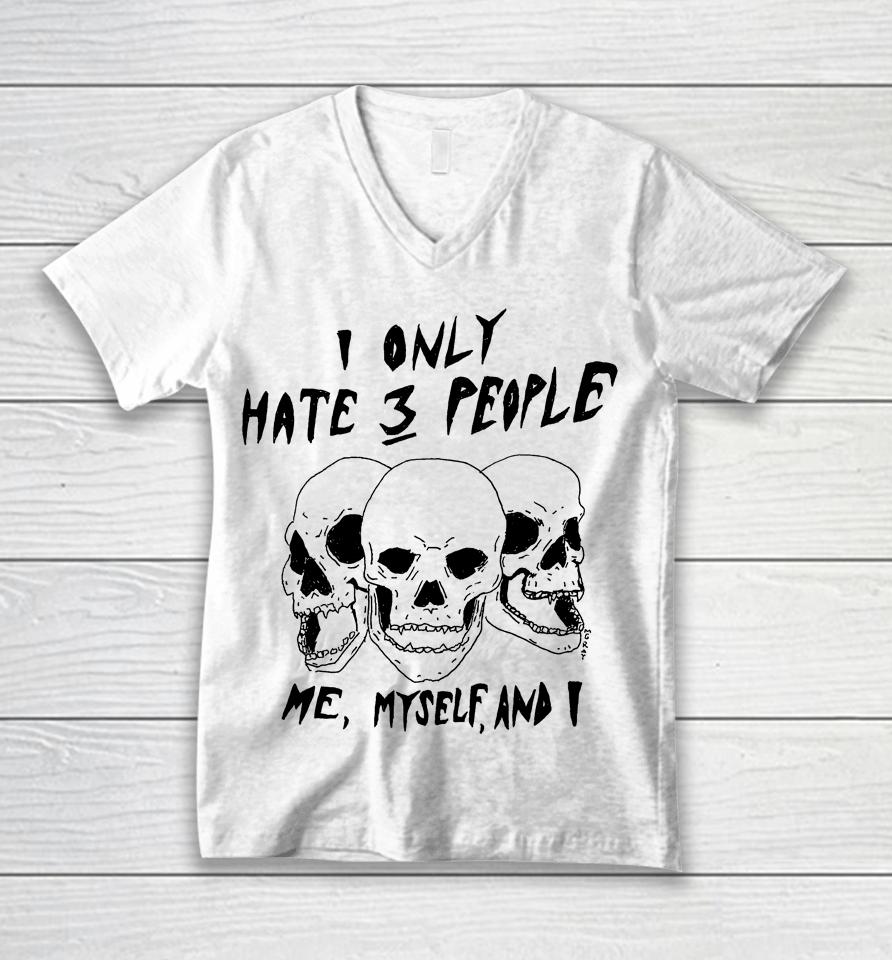 Reallygoodartist I Only Hate 3 People Me Myself And I Unisex V-Neck T-Shirt