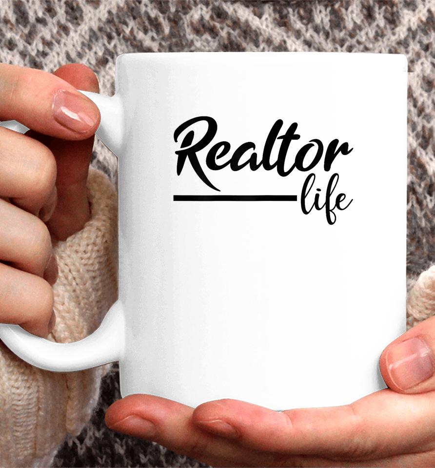 Realtor Life, Realtor, Real Estate Agent Coffee Mug