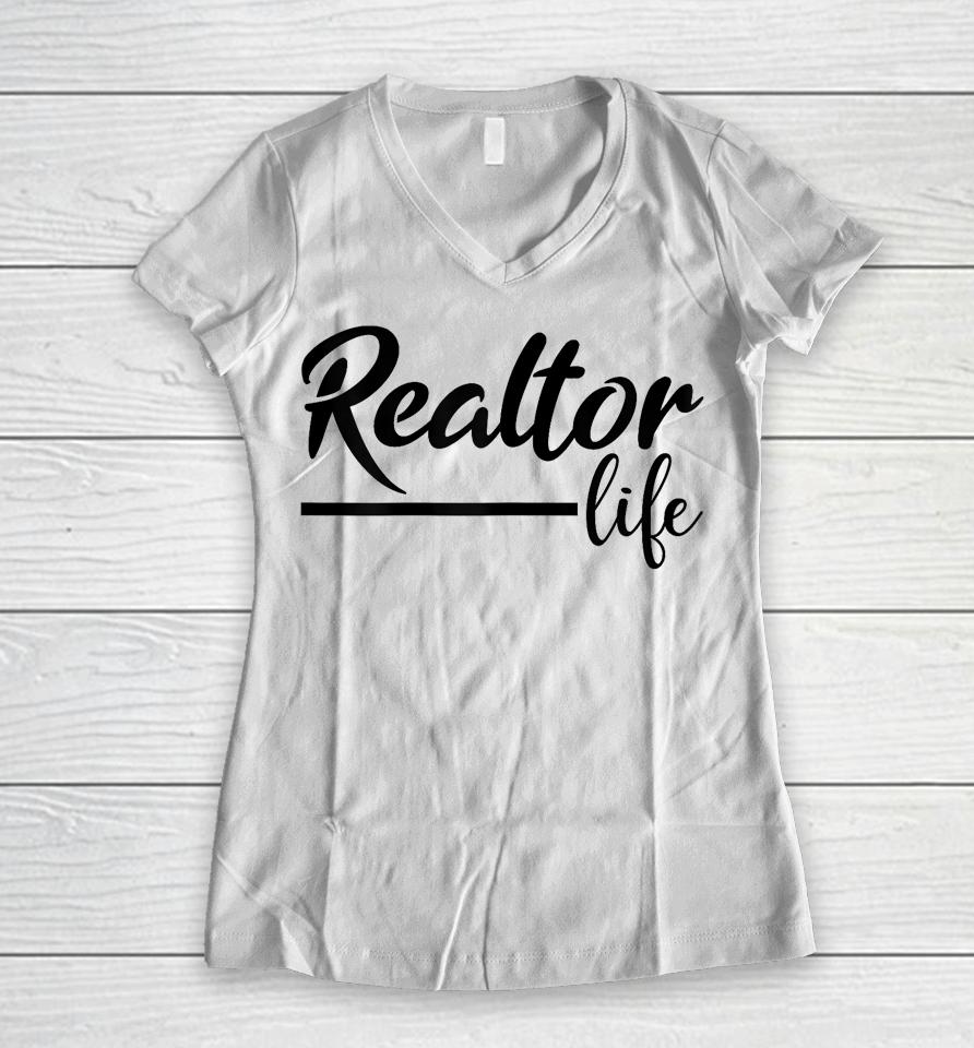 Realtor Life, Realtor, Real Estate Agent Women V-Neck T-Shirt