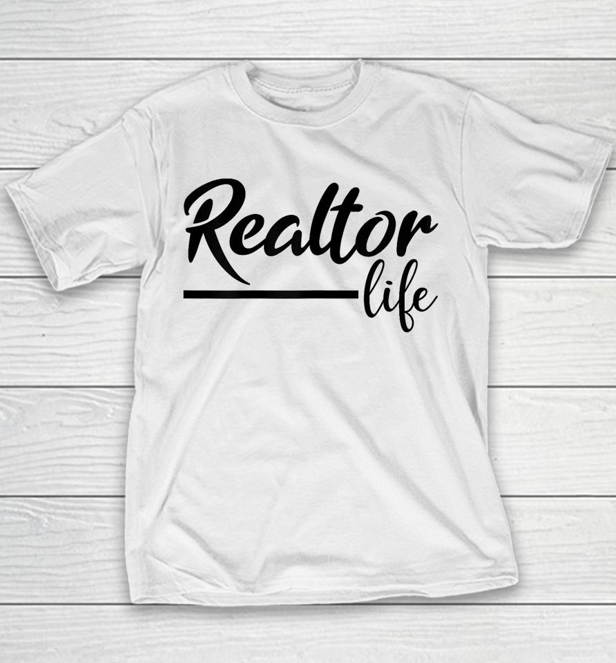 Realtor Life, Realtor, Real Estate Agent Youth T-Shirt