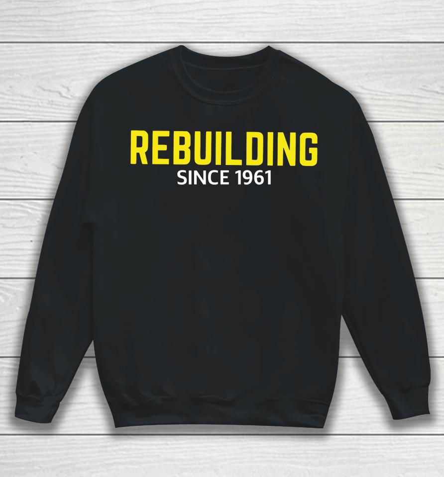 Rebuilding Since 1961 Sweatshirt