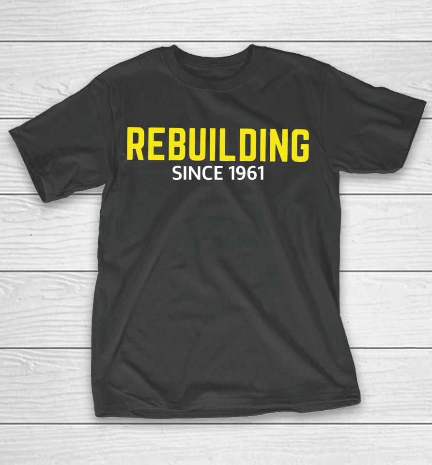 Rebuilding Since 1961 T-Shirt