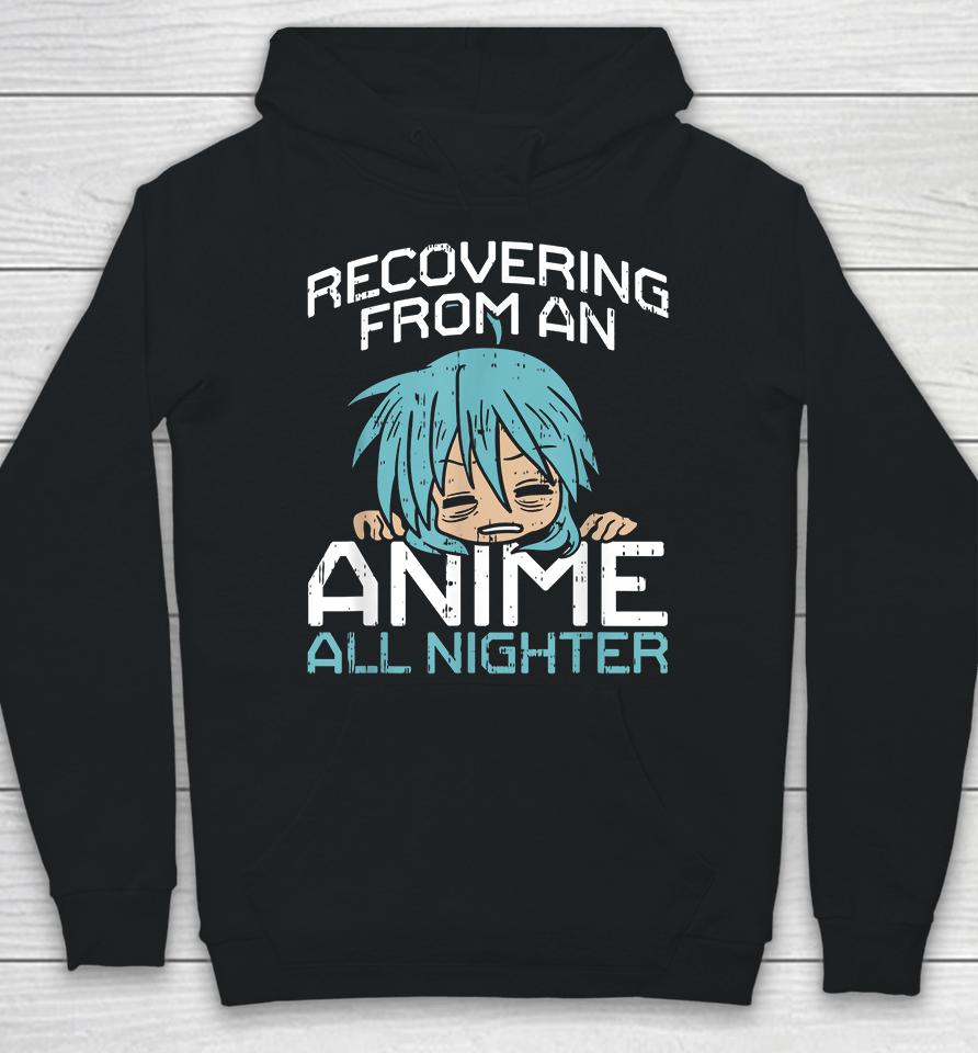Recovering From An Anime All Nighter Hoodie
