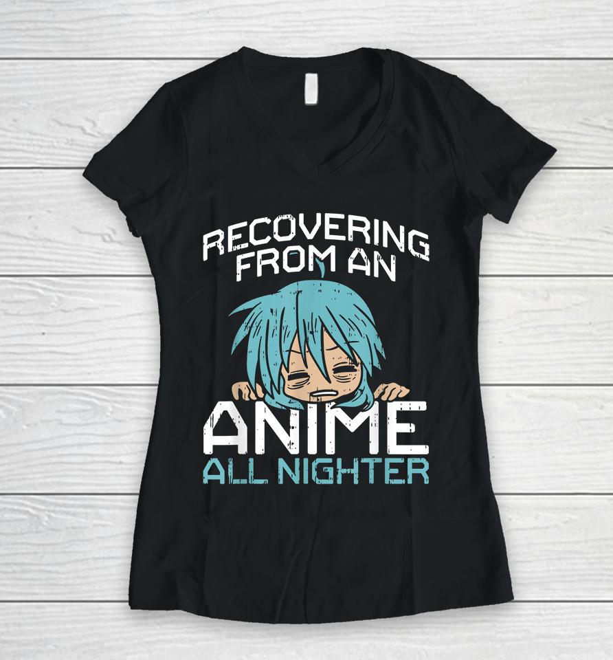 Recovering From An Anime All Nighter Women V-Neck T-Shirt