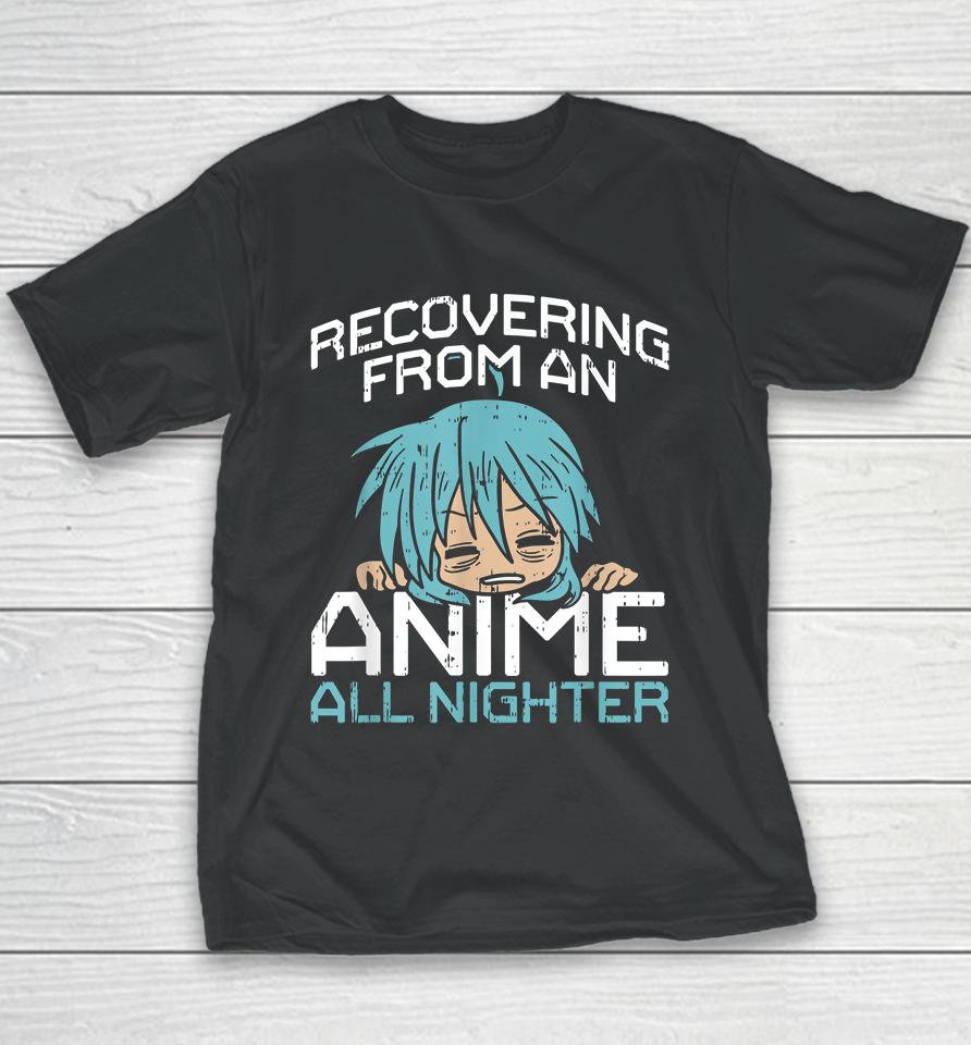 Recovering From An Anime All Nighter Youth T-Shirt