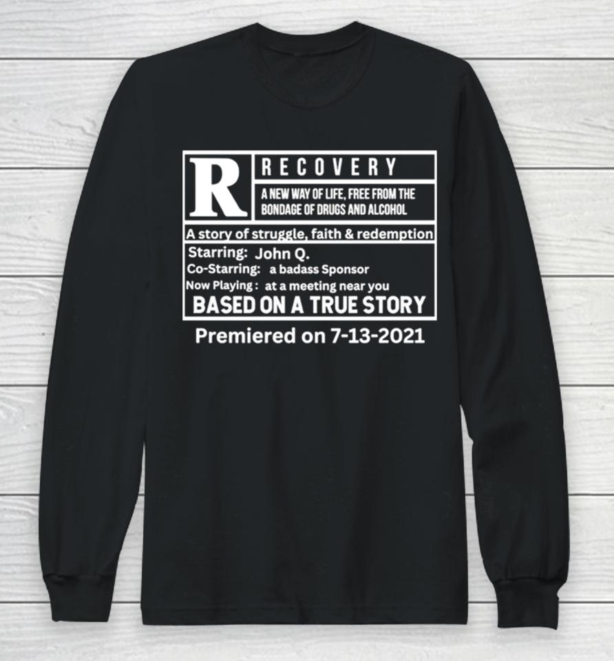 Recovery Premiered On 7 3 2021 Long Sleeve T-Shirt