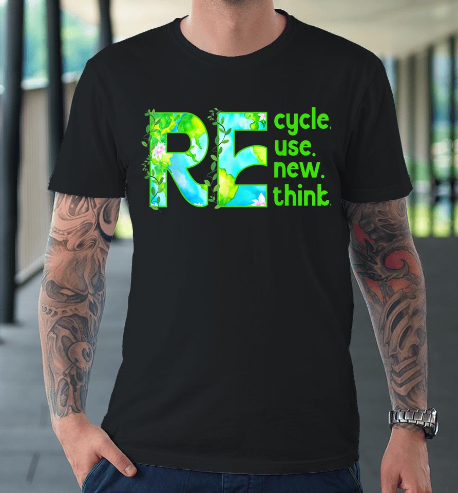 Recycle Outfit For Earth Day 2023 Reuse Premium T-Shirt