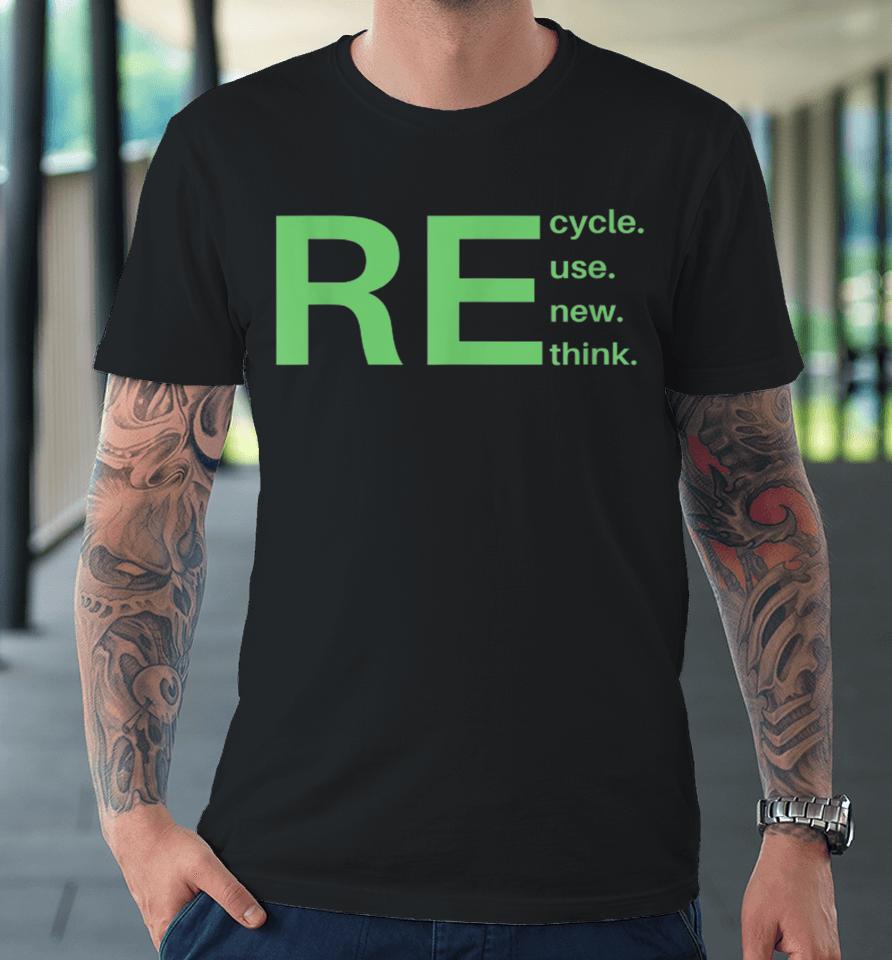 Recycle Reuse Renew Rethink Earth Day 2023 Premium T-Shirt