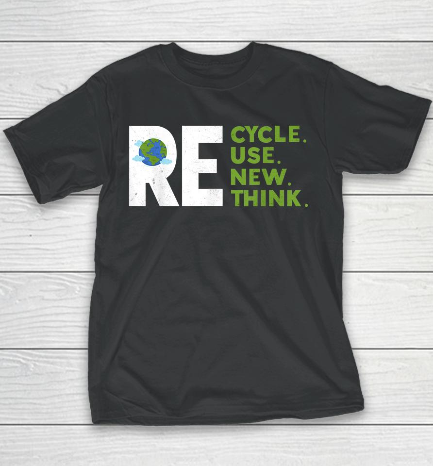 Recycle Reuse Renew Rethink Earth Day Environmental Activism Youth T-Shirt
